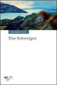 Das Schweigen - Ada Zapperi Zucker - Libro Alphabeta 2012, Travenbooks | Libraccio.it