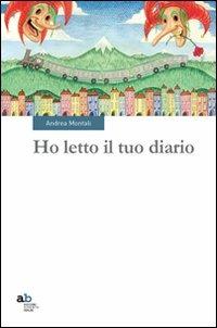 Ho letto il tuo diario - Andrea Montali - Libro Alphabeta 2011, Travenbooks | Libraccio.it