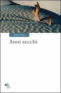 Anni secchi - Helene Flöss - Libro Alphabeta 2011, Travenbooks | Libraccio.it