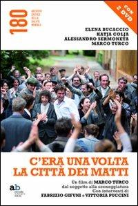 C'era una volta la città dei matti. Un film di Marco Turco, dal soggetto alla sceneggiatura. Con DVD - Elena Bucaccio, Katja Colja, Alessandro Sermoneta - Libro Alphabeta 2011, 180 Archivio critico della salute mentale | Libraccio.it