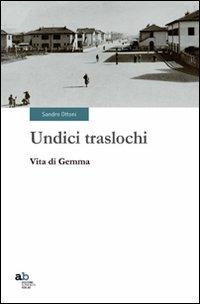 Undici traslochi. Vita di Gemma - Sandro Ottoni - Libro Alphabeta 2012, Travenbooks | Libraccio.it