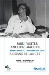 Fare ancora. Ripensando a Alexander Langer-Weitermachen. Nachdenken über Alexander Langer. Ediz. multilingue