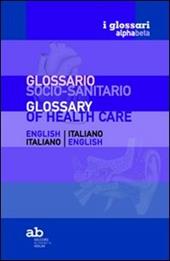 Glossario socio-sanitario. Inglese-italiano, italiano-inglese. Ediz. bilingue