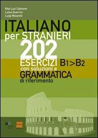 Italiano per stranieri. 202 esercizi B1-B2 con soluzioni e grammatica di riferimento - Rita Luzi Catizone, Luisa Guerrini, Luigi Micarelli - Libro Alphabeta 2013, MaterialiEn | Libraccio.it