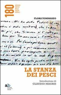 La stanza dei pesci - Flora Tommaseo - Libro Alphabeta 2013, 180 Archivio critico della salute mentale | Libraccio.it