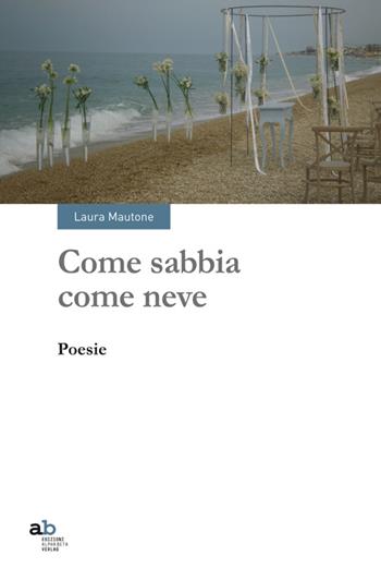 Come sabbia come neve - Laura Mautone, M. Luisa Paziani - Libro Alphabeta 2014, Travenbooks | Libraccio.it