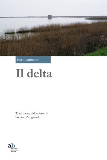Il delta - Kurt Lanthaler - Libro Alphabeta 2015, Travenbooks | Libraccio.it