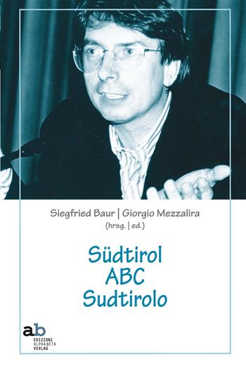 Südtirol ABC Sudtirolo. Ediz. italiana e tedesca - Alexander Langer - Libro Alphabeta 2015, Territorio/Gesellschaft | Libraccio.it