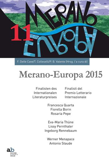 Meran-Europe 2015. Finalisti del Prmio letterario internaizonale-Finalisten des Internationalen Literaturpreises. Ediz. bilingue  - Libro Alphabeta 2015, Travenbooks | Libraccio.it