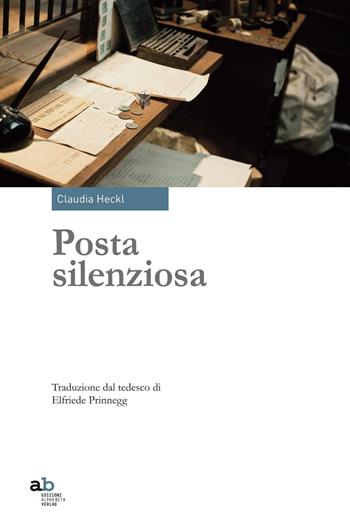 Posta silenziosa - Claudia Heckl - Libro Alphabeta 2016, Travenbooks | Libraccio.it