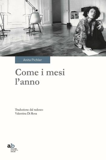 Come i mesi l'anno - Anita Pichler - Libro Alphabeta 2016, Travenbooks | Libraccio.it