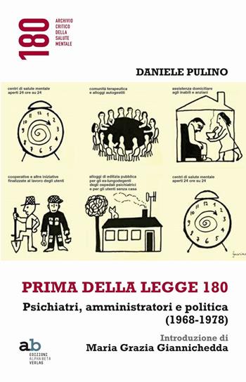 Prima della legge 180. Psichiatri, amministratori e politica (1968-1978) - Daniele Pulino - Libro Alphabeta 2016, 180 Archivio critico della salute mentale | Libraccio.it