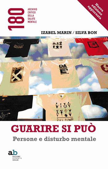 Guarire si può. Persone e disturbo mentale - Izabel Marin, Silva Bon - Libro Alphabeta 2018, 180 Archivio critico della salute mentale | Libraccio.it