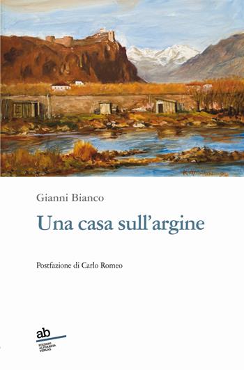 Una casa sull'argine - Gianni Bianco - Libro Alphabeta 2020, Travenbooks | Libraccio.it