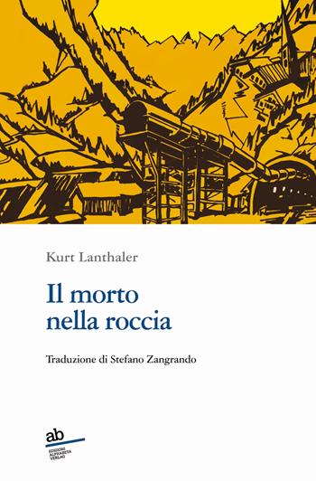 Il morto nella roccia - Kurt Lanthaler - Libro Alphabeta 2020, Travenbooks | Libraccio.it