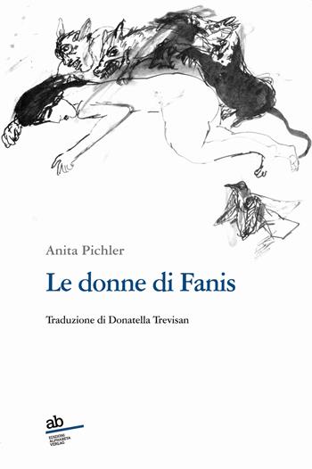 Le donne di Fanis - Anita Pichler - Libro Alphabeta 2020, Travenbooks | Libraccio.it