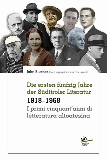 I primi cinquant'anni di letteratura altoatesina 1918-1968-Die ersten fünfzig Jahre der Südtiroler Literatur  - Libro Alphabeta 2021, Territorio/Gesellschaft | Libraccio.it