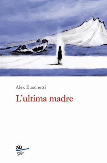 L'ultima madre - Alex Boschetti - Libro Alphabeta 2021, Travenbooks | Libraccio.it