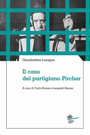 Il caso del partigiano Pircher - Giambattista Lazagna - Libro Alphabeta 2022, Territorio/Gesellschaft | Libraccio.it