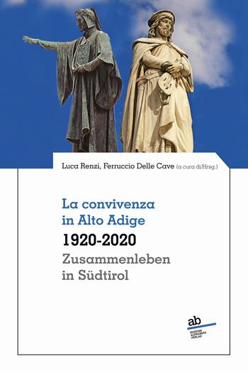La convivenza in Alto Adige 1920-2020–Zusammenleben in Südtirol 1920-2020 - Ferruccio Delle Cave, Hannes Obermair - Libro Alphabeta 2022, Territorio/Gesellschaft | Libraccio.it