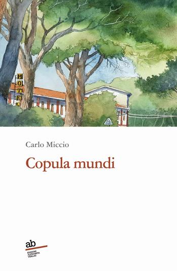 Copula mundi - Carlo Miccio - Libro Alphabeta 2022, Travenbooks | Libraccio.it