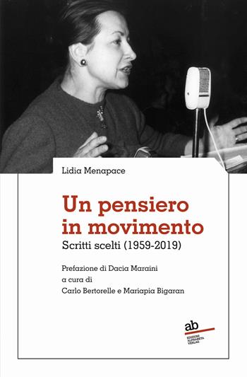 Un pensiero in movimento. Scritti scelti (1959-2019) - Lidia Menapace - Libro Alphabeta 2023, Territorio/Gesellschaft | Libraccio.it