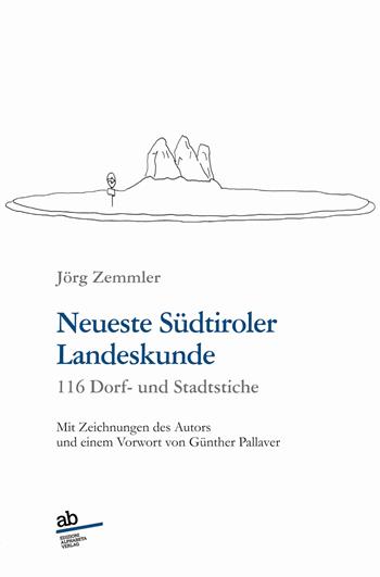 Neueste Südtiroler Landeskunde. 116 Dorf- und Stadtstiche - Jörg Zemmler - Libro Alphabeta 2023, Travenbooks | Libraccio.it