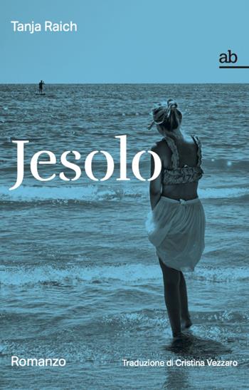 Jesolo - Tanja Raich - Libro Alphabeta 2024, Travenbooks | Libraccio.it