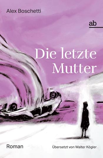 Die letzte Mutter - Alex Boschetti - Libro Alphabeta 2024, Travenbooks | Libraccio.it