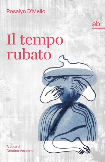 Il tempo rubato - Rosalyn D'Mello - Libro Alphabeta 2026, Travenbooks | Libraccio.it