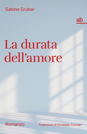 La durata dell'amore - Sabine Gruber - Libro Alphabeta 2026, Travenbooks | Libraccio.it