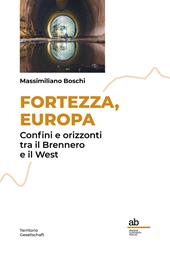 Fortezza, Europa. Confini e orizzonti tra il Brennero e il West