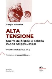 Alta Tensione. Guerra dei tralicci e politica in Alto Adige/Südtirol. Vol. 1: (1953-1961)