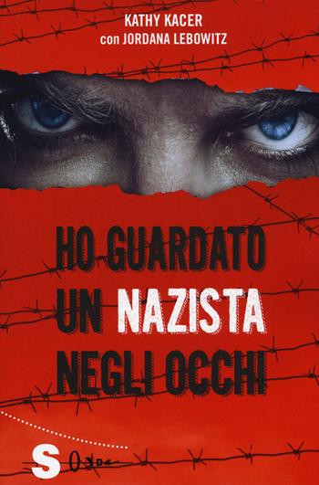 Ho guardato un nazista negli occhi - Kathy Kacer, Jordana Lebowitz - Libro Sonda 2018 | Libraccio.it