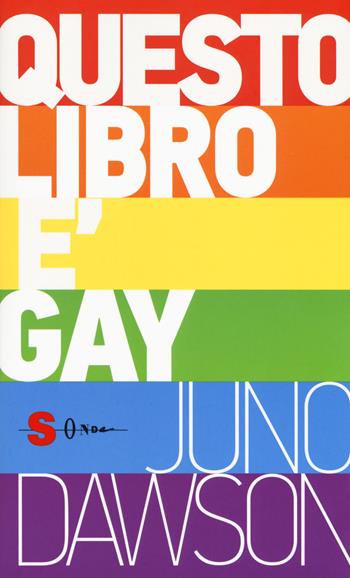 Questo libro è gay - Juno Dawson - Libro Sonda 2018 | Libraccio.it