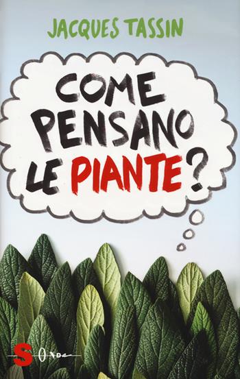 Come pensano le piante? - Jacques Tassin - Libro Sonda 2018 | Libraccio.it