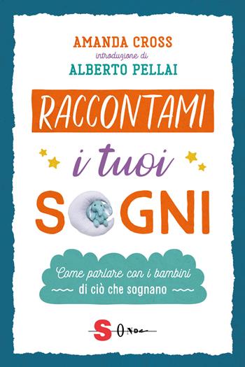 Raccontami i tuoi sogni. Come parlare con i bambini di ciò che sognano - Amanda Cross - Libro Sonda 2019, Famiglie green | Libraccio.it