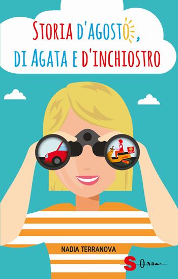 Storia d'agosto, di Agata e d'inchiostro - Nadia Terranova - Libro Sonda 2018 | Libraccio.it
