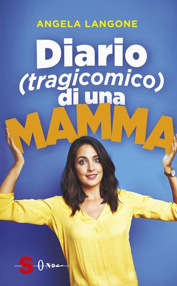 Diario (tragicomico) di una mamma - Angela Langone - Libro Sonda 2020 | Libraccio.it