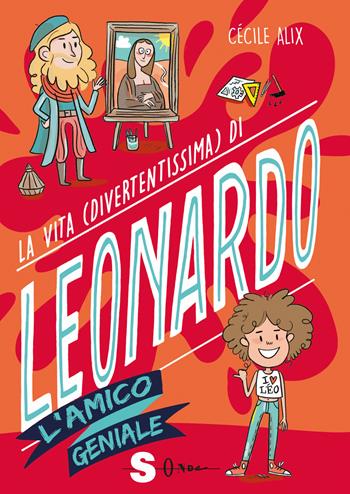 La vita (divertentissima) di Leonardo - Cécile Alix - Libro Sonda 2019 | Libraccio.it
