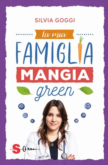 La mia famiglia mangia green - Silvia Goggi - Libro Sonda 2019 | Libraccio.it