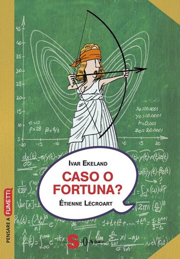 Caso o fortuna? Un approccio matematico - Ivar Ekeland, Étienne Lécroart - Libro Sonda 2019, Pensare a fumetti | Libraccio.it