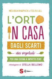 L' orto in casa dagli scarti vegetali. Per una cucina a impatto zero