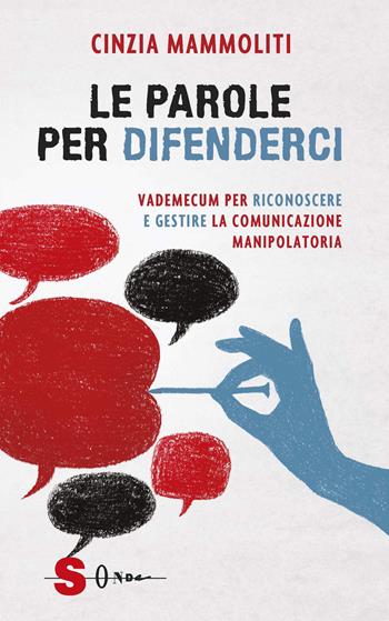 Le parole per difenderci. Vademecum per riconoscere e gestire la comunicazione manipolatoria - Cinzia Mammoliti - Libro Sonda 2020 | Libraccio.it