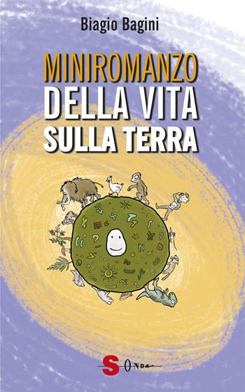 Miniromanzo della vita sulla terra - Biagio Bagini - Libro Sonda 2020 | Libraccio.it
