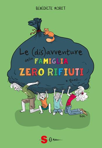 Le (dis)avventure della famiglia zero rifiuti o quasi... Come sopravvivere un anno senza rifiuti - Bénédicte Moret - Libro Sonda 2020 | Libraccio.it