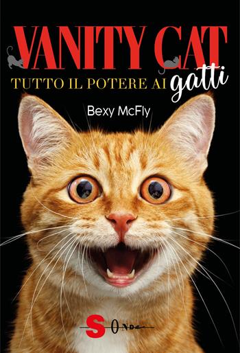 Vanity cat. Tutto il potere ai gatti - Bexy McFly - Libro Sonda 2020 | Libraccio.it