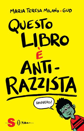 Questo libro è anti-razzista - Maria Teresa Milano, M. T. Milano - Libro Sonda 2020 | Libraccio.it