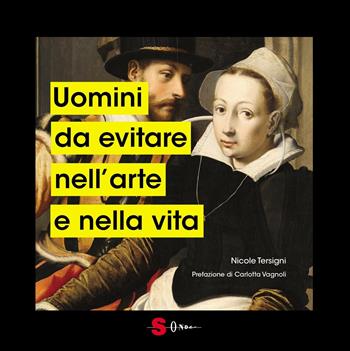 Uomini da evitare nell'arte e nella vita. Ediz. a colori - Nicole Tersigni - Libro Sonda 2021 | Libraccio.it