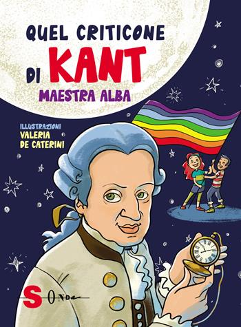 Quel criticone di Kant - Maestra Alba - Libro Sonda 2021, Piccoli filosofi | Libraccio.it
